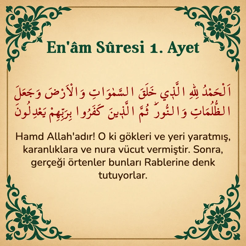 En'âm Sûresi 1. Ayet Arapça ve Türkçe meali