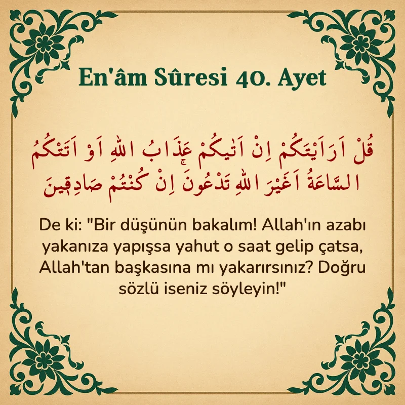 En'âm Sûresi 40. Ayet Arapça ve Türkçe meali