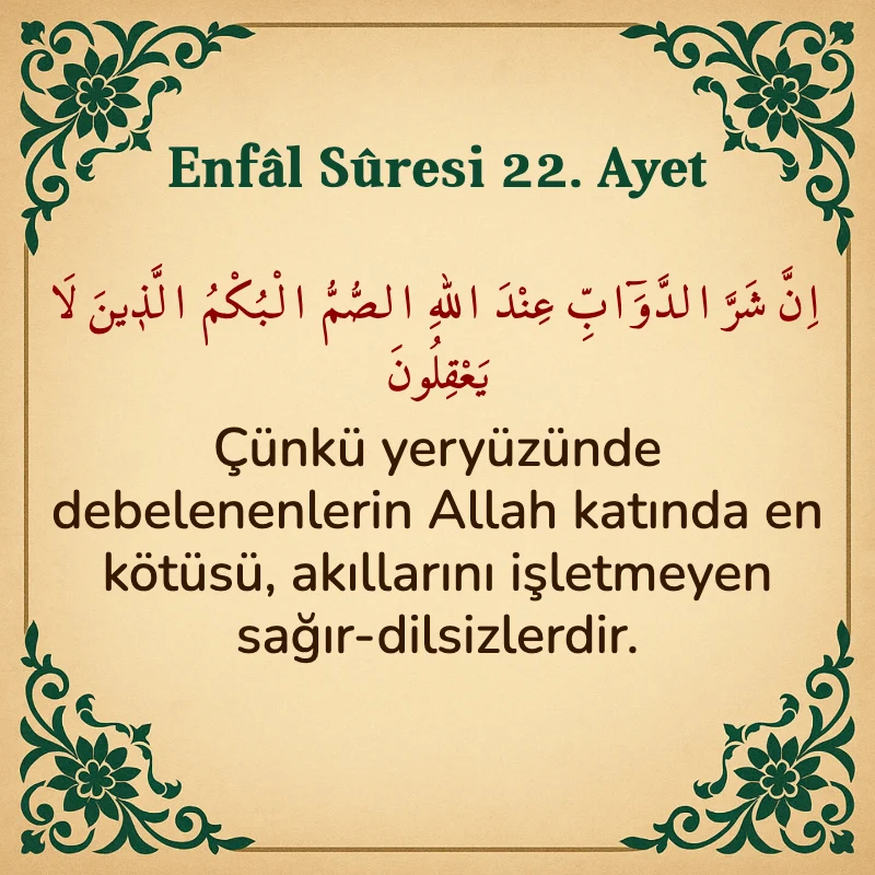 Enfâl Sûresi 22. Ayet Arapça ve Türkçe meali