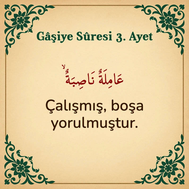 Gaşiye Suresi 3. Ayet Arapça ve Türkçe meali