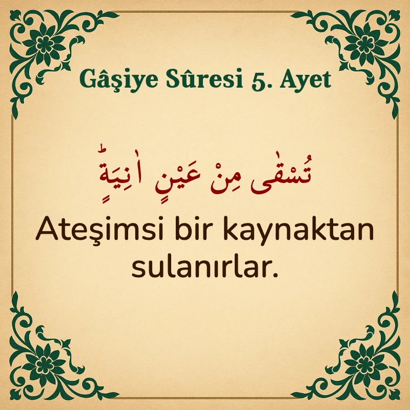 Gaşiye Suresi 5. Ayet Arapça ve Türkçe meali