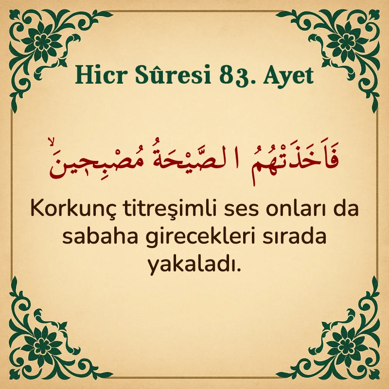 Hicr Suresi 83. Ayet Arapça ve Türkçe meali