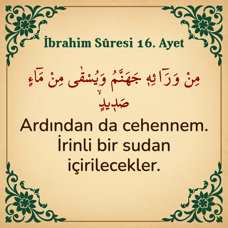 İbrahim Suresi 16. Ayet Arapça ve Türkçe meali