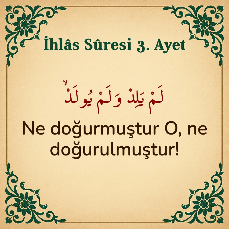 İhlas Suresi 3. Ayet Arapça ve Türkçe meali
