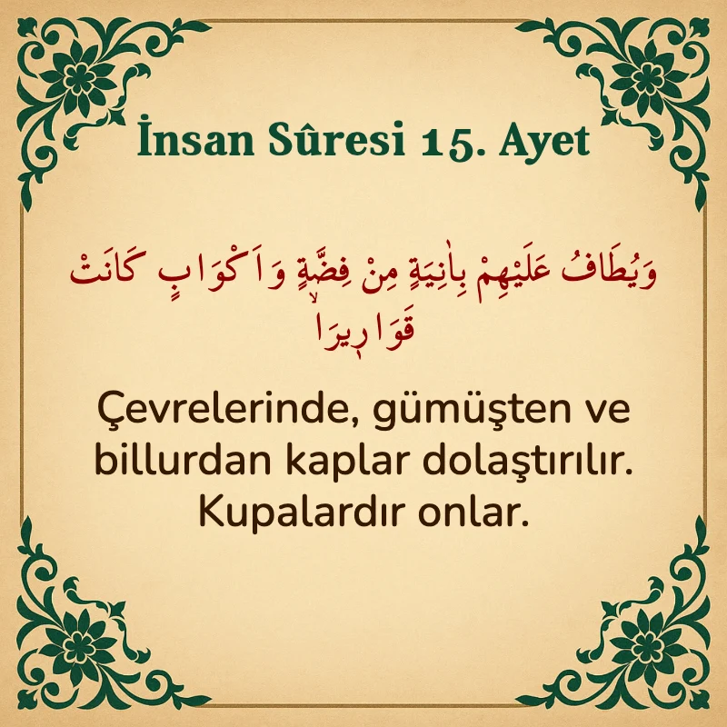 İnsan Suresi 15. Ayet Arapça ve Türkçe meali