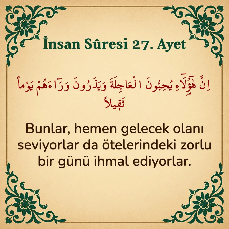 İnsan Suresi 27. Ayet Arapça ve Türkçe meali
