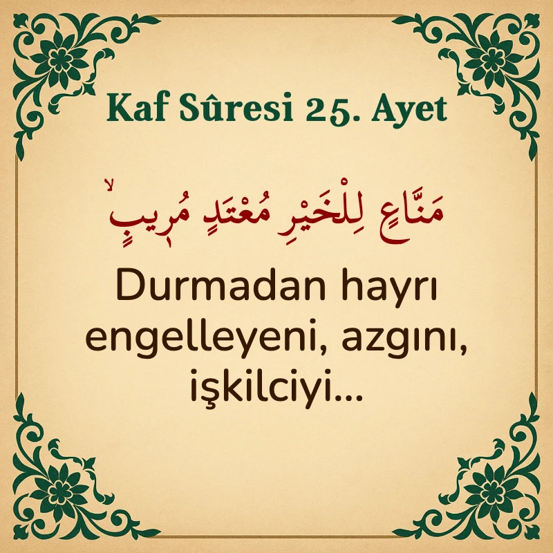 Kaf Suresi 25. Ayet Arapça ve Türkçe meali