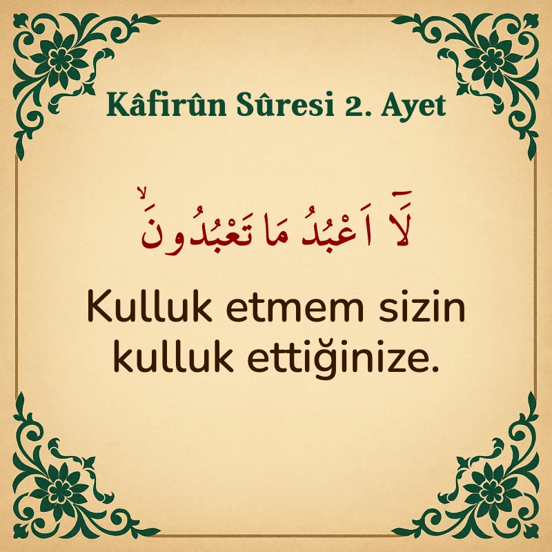 Kafirun Suresi 2. Ayet Arapça ve Türkçe meali