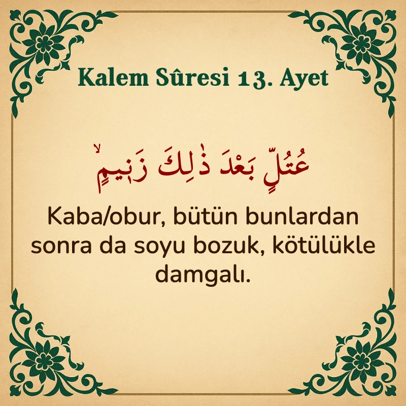 Kalem Suresi 13. Ayet Arapça ve Türkçe meali