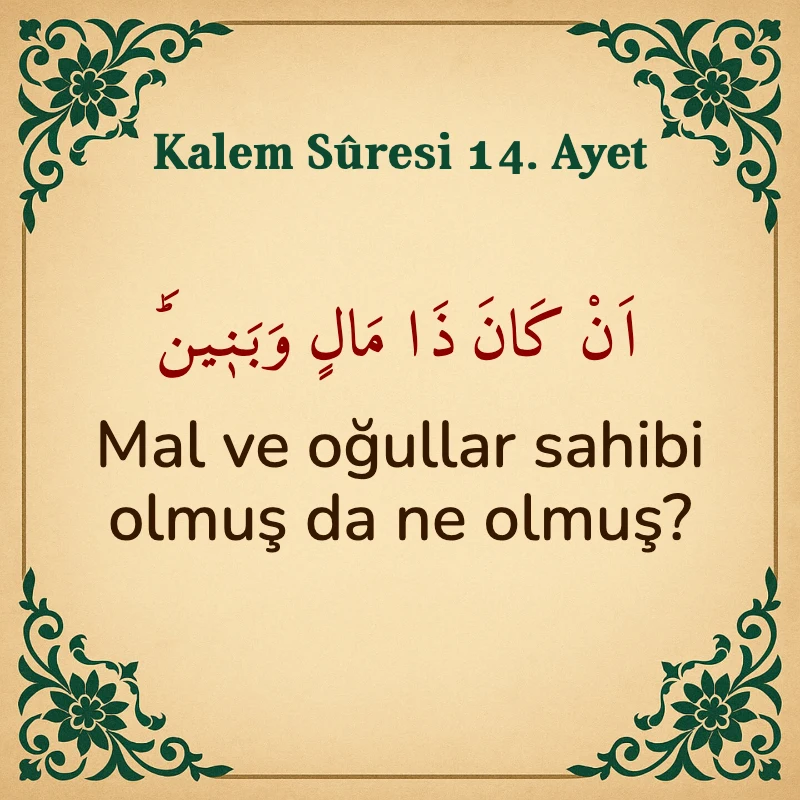 Kalem Suresi 14. Ayet Arapça ve Türkçe meali
