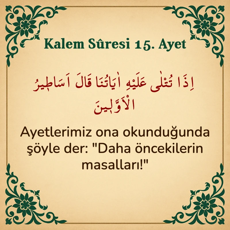 Kalem Suresi 15. Ayet Arapça ve Türkçe meali