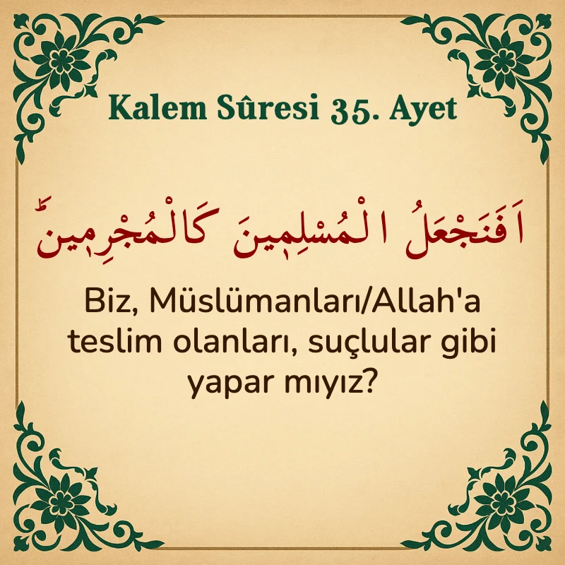 Kalem Suresi 35. Ayet Arapça ve Türkçe meali