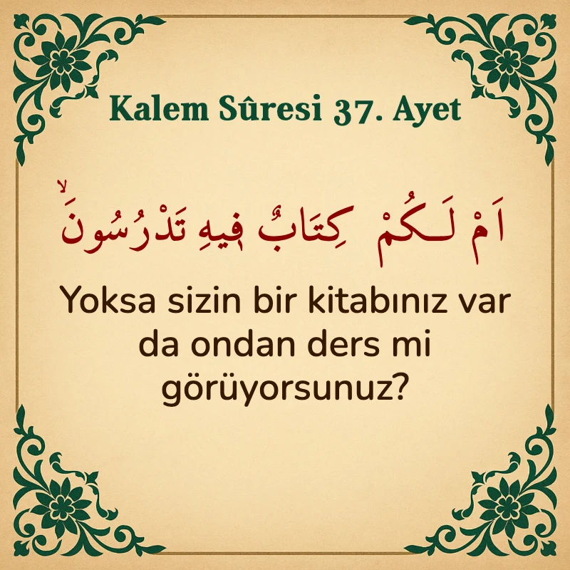 Kalem Suresi 37. Ayet Arapça ve Türkçe meali