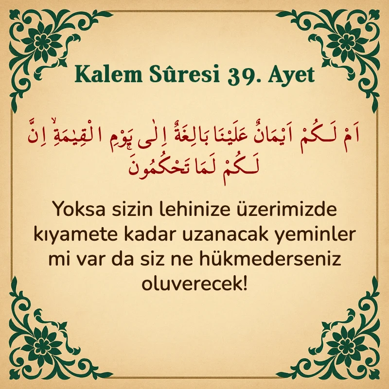 Kalem Suresi 39. Ayet Arapça ve Türkçe meali