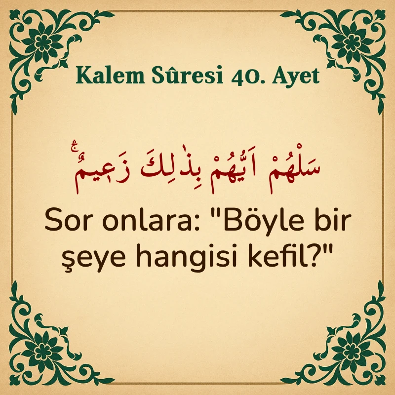 Kalem Suresi 40. Ayet Arapça ve Türkçe meali