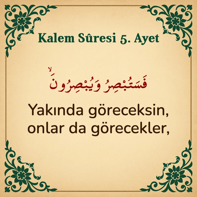 Kalem Suresi 5. Ayet Arapça ve Türkçe meali
