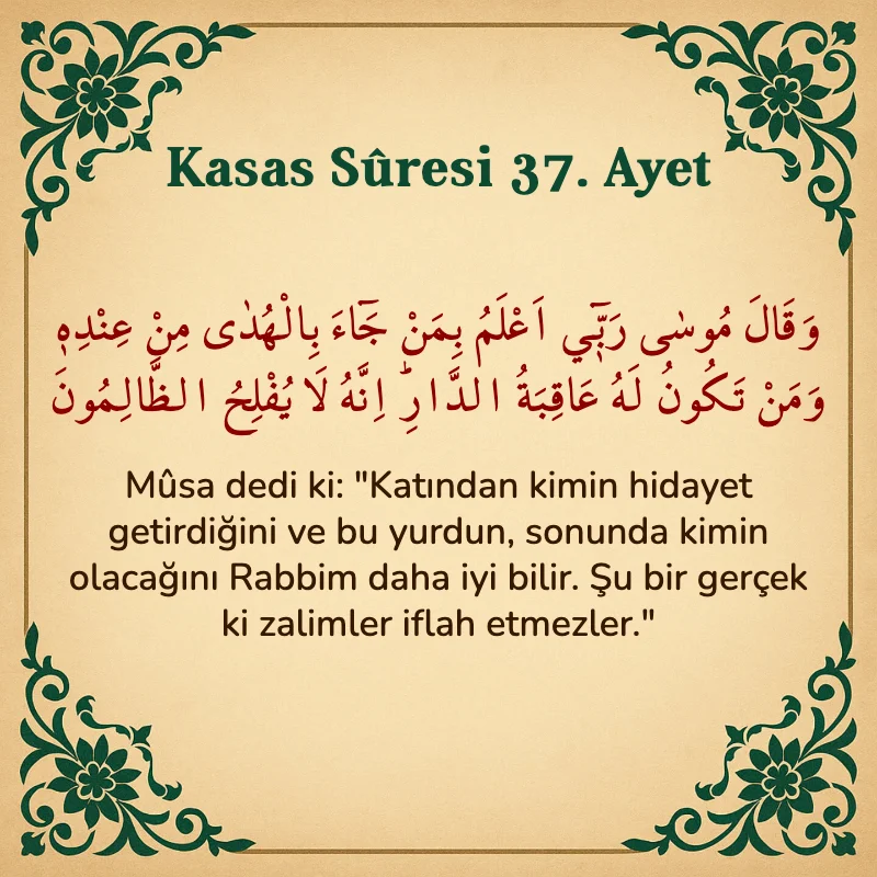 Kasas Suresi 37. Ayet Arapça ve Türkçe meali