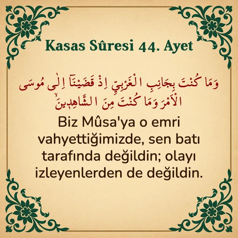 Kasas Suresi 44. Ayet Arapça ve Türkçe meali