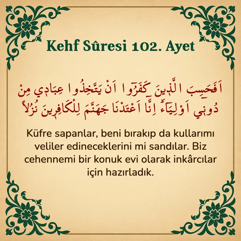 Kehf Suresi 102. Ayet Arapça ve Türkçe meali