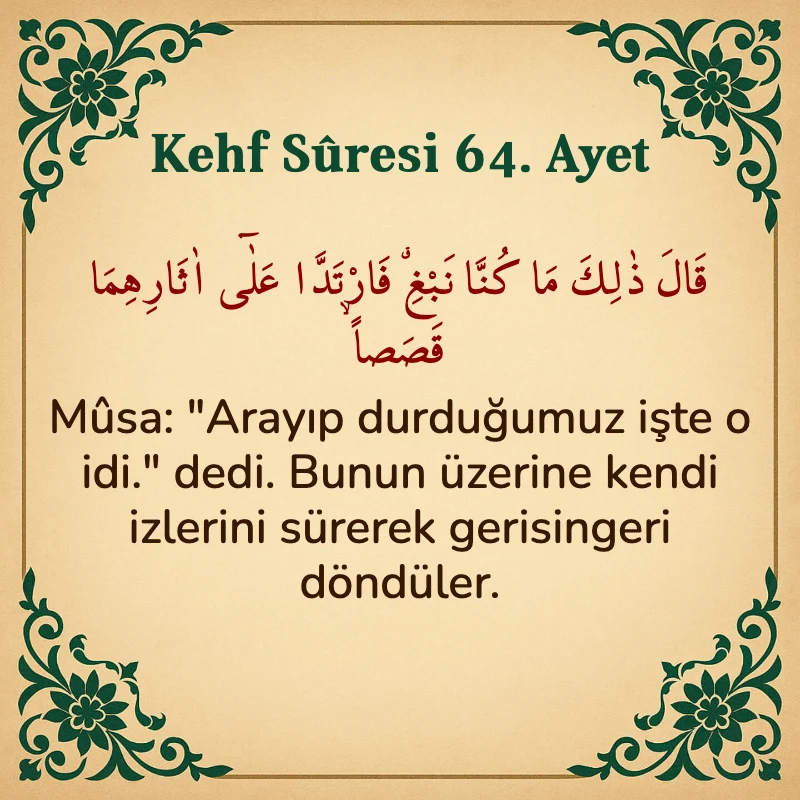 Kehf Suresi 64. Ayet Arapça ve Türkçe meali