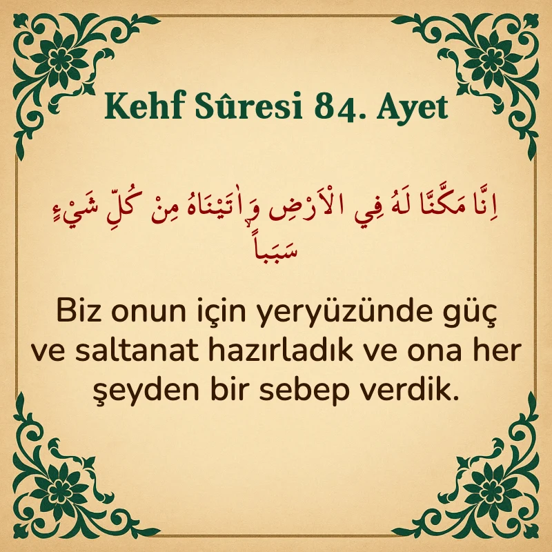 Kehf Suresi 84. Ayet Arapça ve Türkçe meali