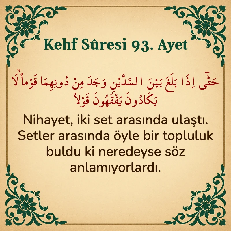Kehf Suresi 93. Ayet Arapça ve Türkçe meali