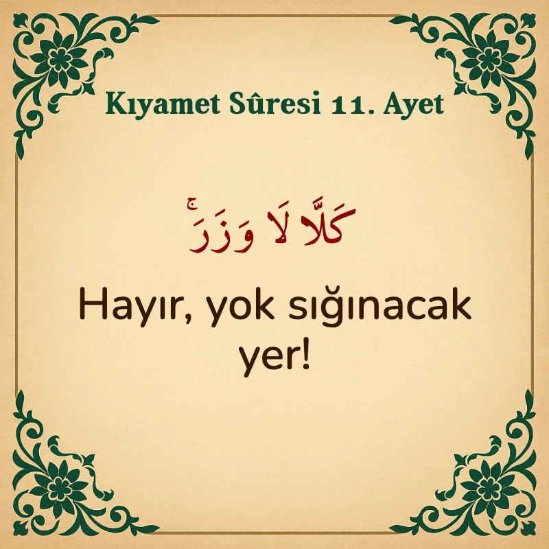 Kıyamet Suresi 11. Ayet Arapça ve Türkçe meali