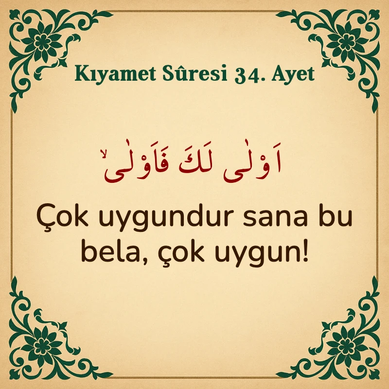 Kıyamet Suresi 34. Ayet Arapça ve Türkçe meali