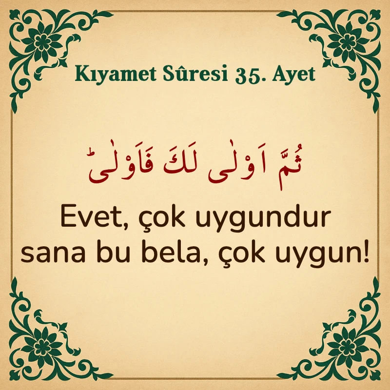 Kıyamet Suresi 35. Ayet Arapça ve Türkçe meali