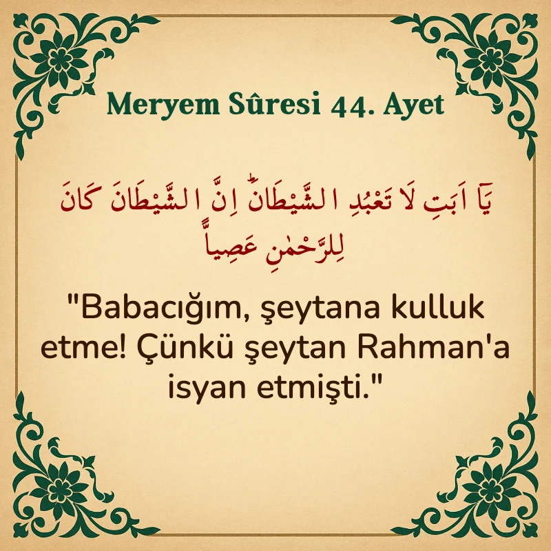 Meryem Suresi 44. Ayet Arapça ve Türkçe meali