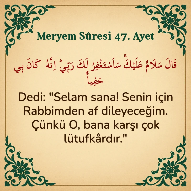 Meryem Suresi 47. Ayet Arapça ve Türkçe meali