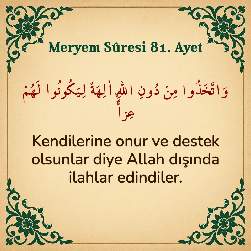 Meryem Suresi 81. Ayet Arapça ve Türkçe meali