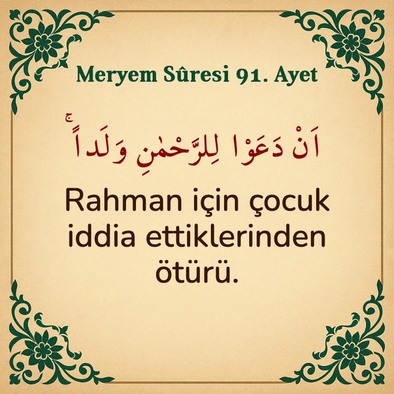 Meryem Suresi 91. Ayet Arapça ve Türkçe meali