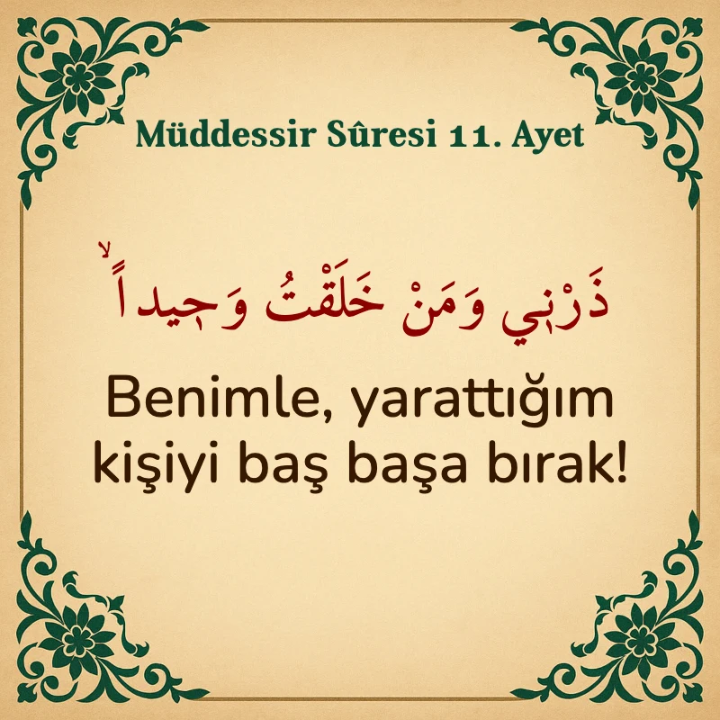 Müddessir Suresi 11. Ayet Arapça ve Türkçe meali