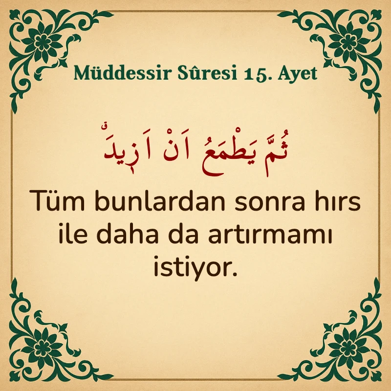 Müddessir Suresi 15. Ayet Arapça ve Türkçe meali