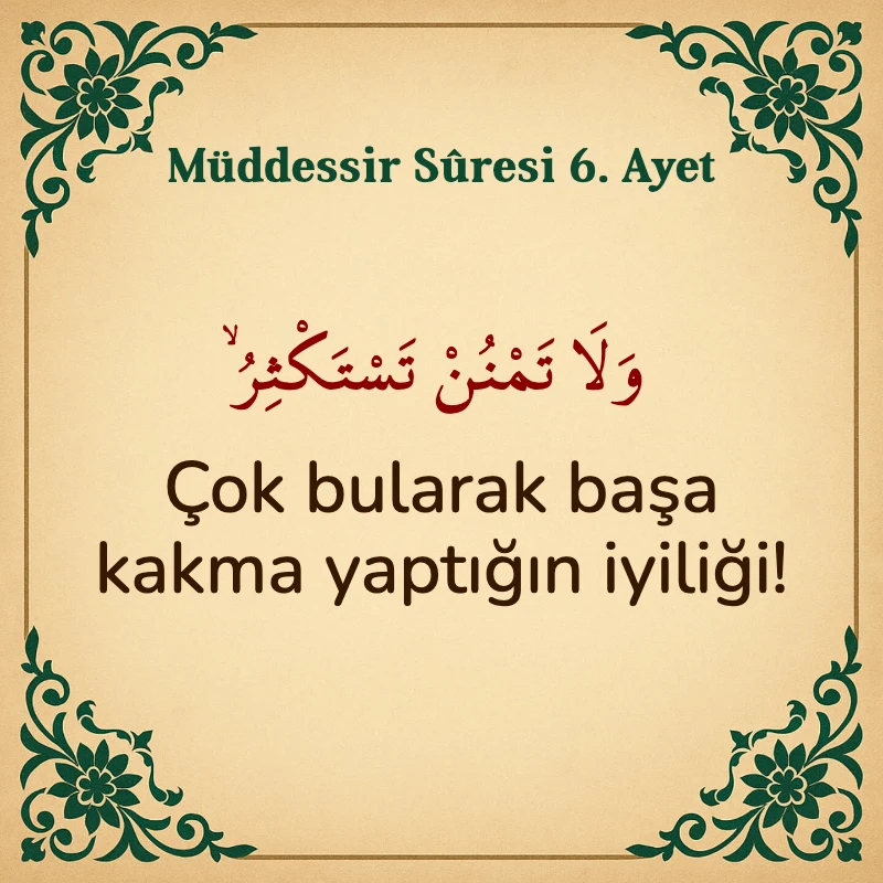 Müddessir Suresi 6. Ayet Arapça ve Türkçe meali