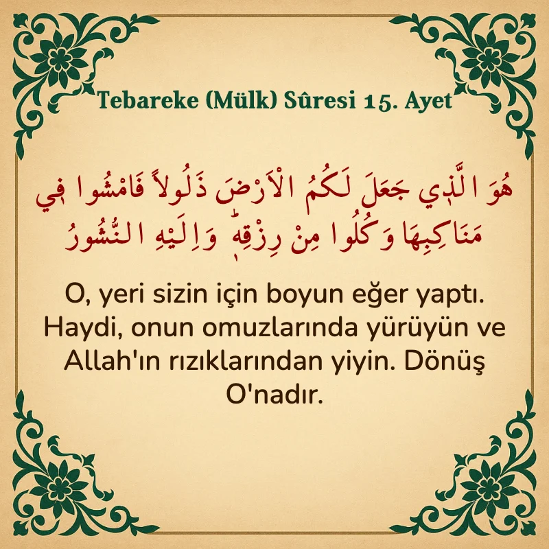 Tebareke (Mülk) Suresi 15. Ayet Arapça ve Türkçe meali