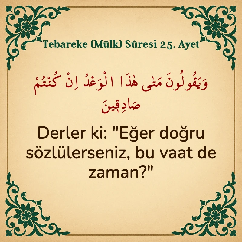 Tebareke (Mülk) Suresi 25. Ayet Arapça ve Türkçe meali