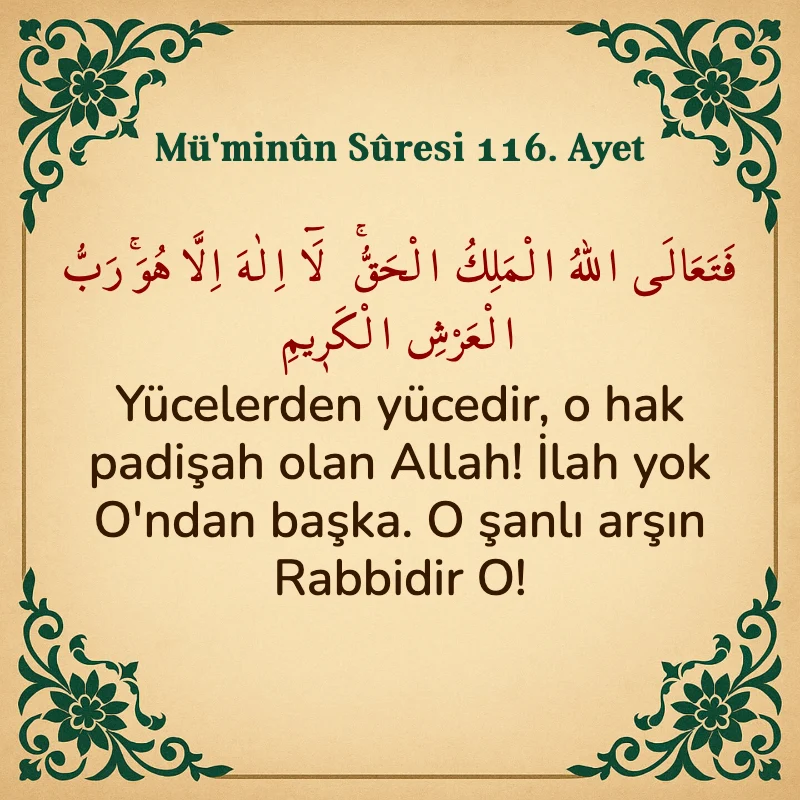 Müminun Suresi 116. Ayet Arapça ve Türkçe meali