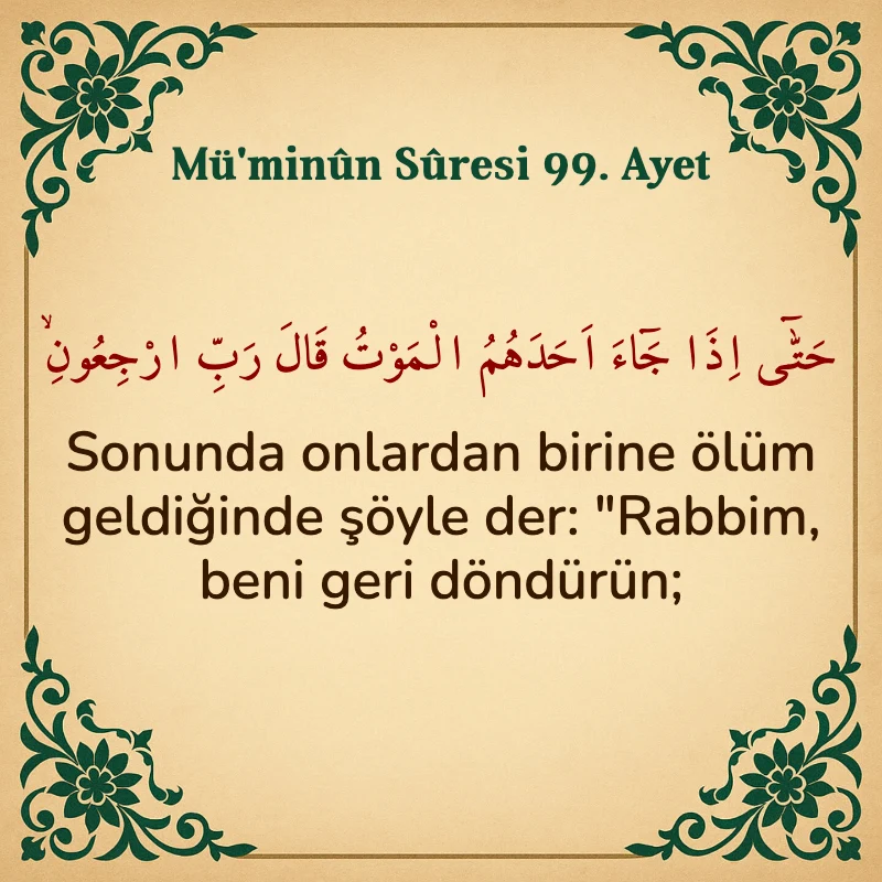 Müminun Suresi 99. Ayet Arapça ve Türkçe meali