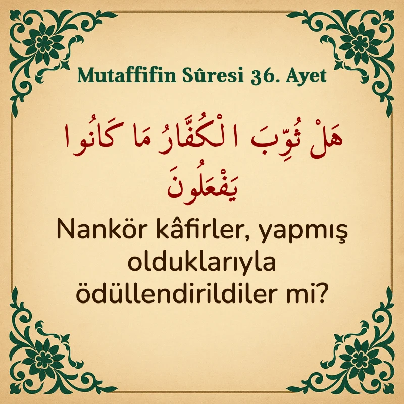 Mutaffifin Suresi 36. Ayet Arapça ve Türkçe meali
