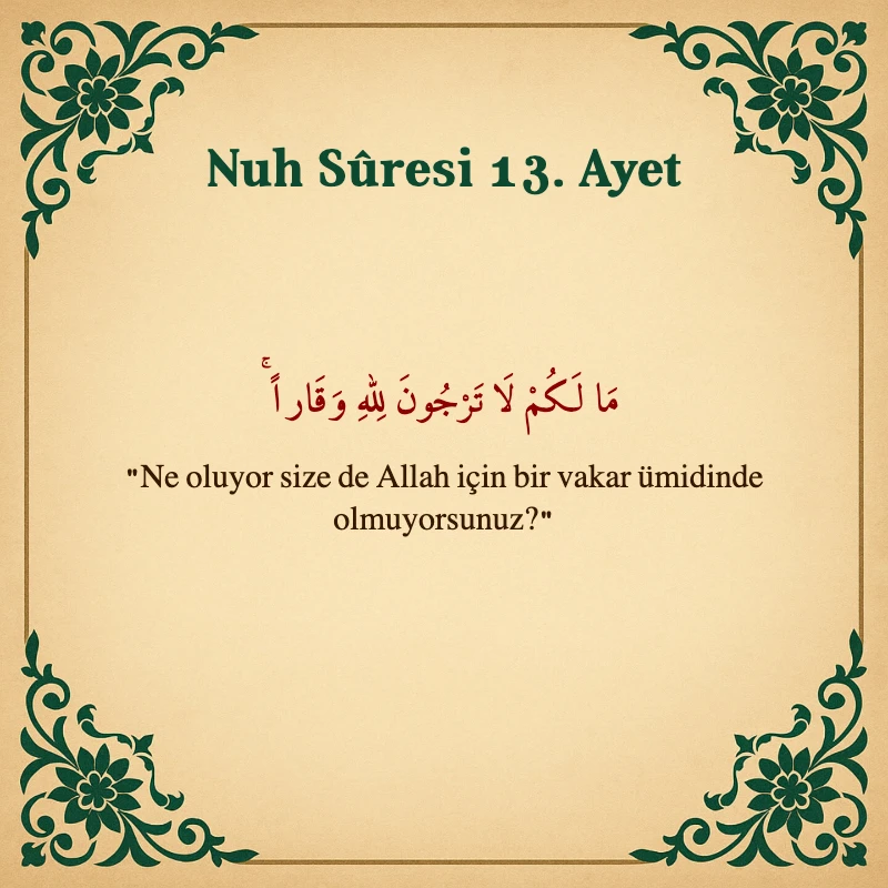 Nuh Suresi 13. Ayet