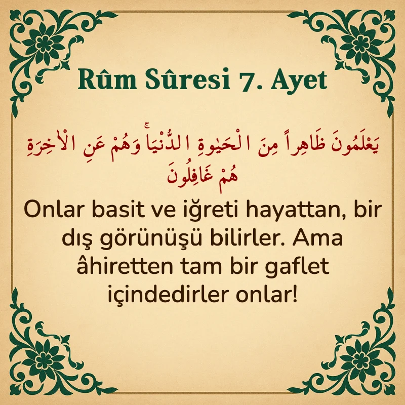 Rum Suresi 7. Ayet Arapça ve Türkçe meali