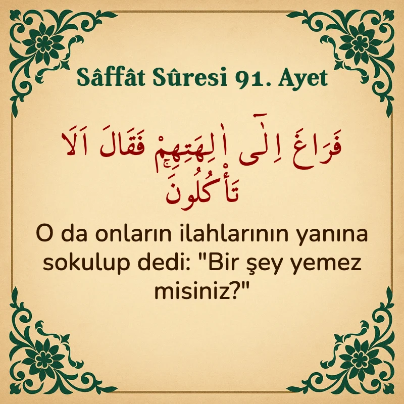Saffat Suresi 91. Ayet Arapça ve Türkçe meali