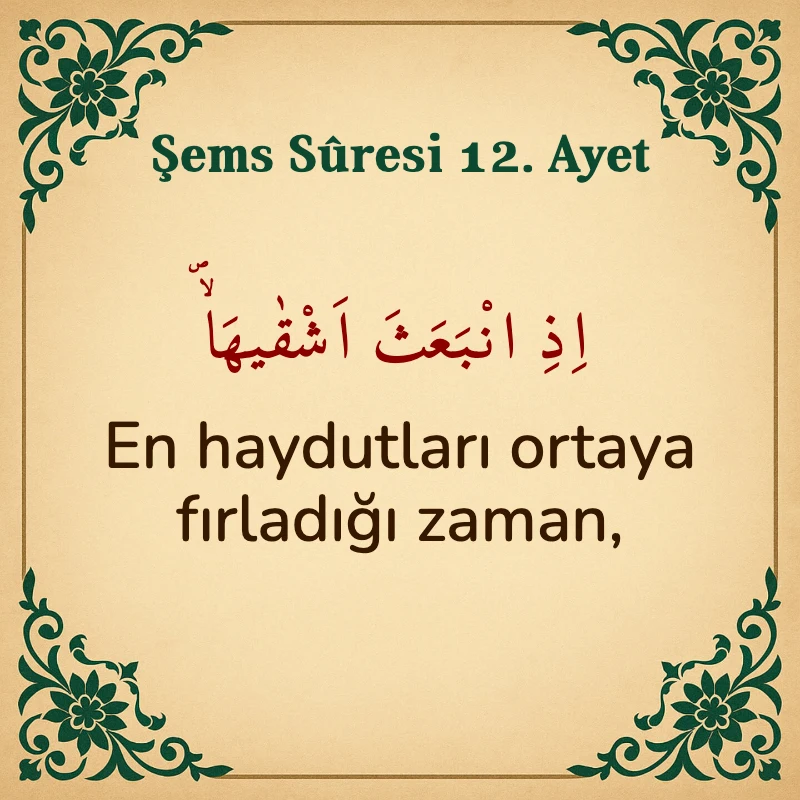 Şems Suresi 12. Ayet Arapça ve Türkçe meali