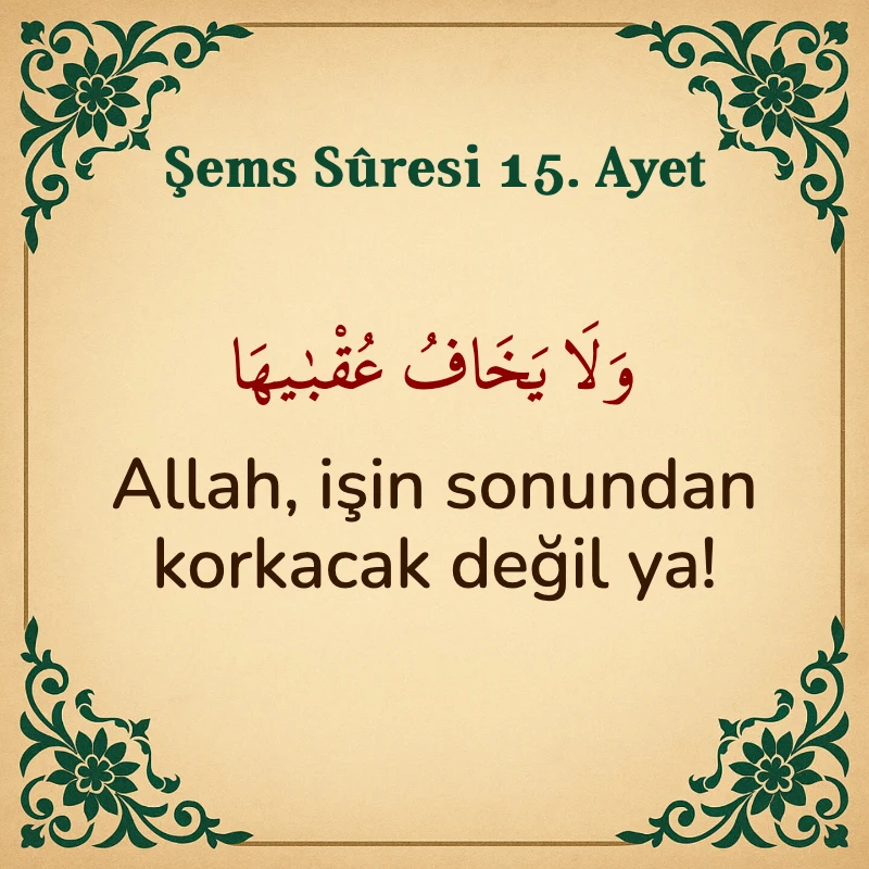 Şems Suresi 15. Ayet Arapça ve Türkçe meali