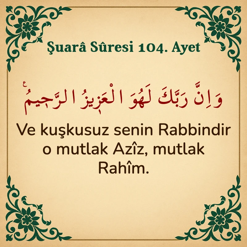 Şuara Suresi 104. Ayet Arapça ve Türkçe meali