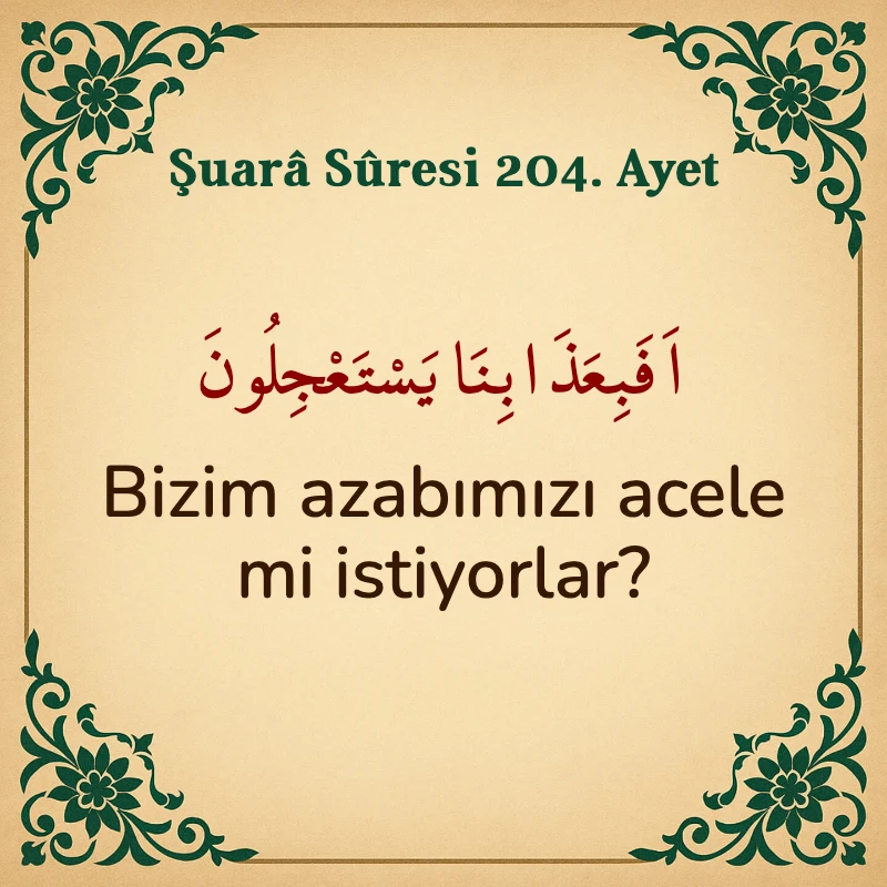 Şuara Suresi 204. Ayet Arapça ve Türkçe meali