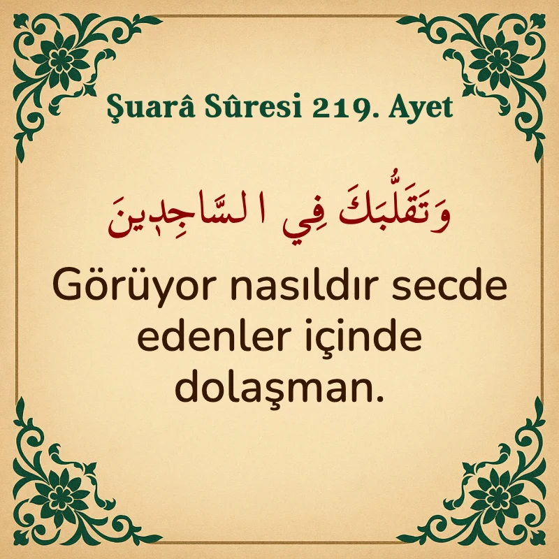 Şuara Suresi 219. Ayet Arapça ve Türkçe meali