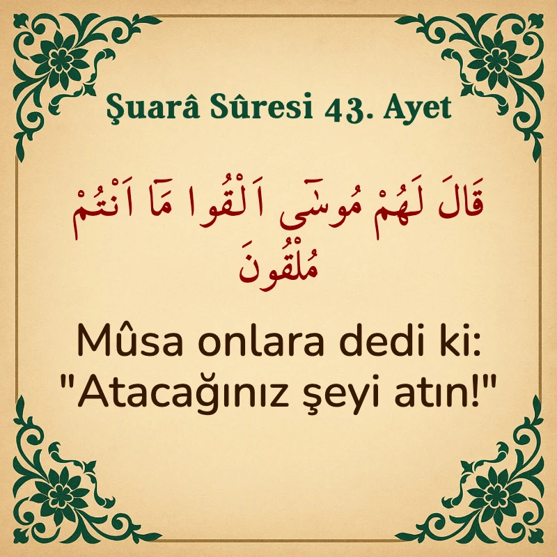 Şuara Suresi 43. Ayet Arapça ve Türkçe meali